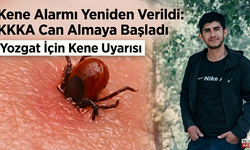 Kene Alarmı Yeniden Verildi: KKKA Can Almaya Başladı
