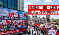 3 Gün Tatil Kesinleşti! 1 Mayıs 2026 Sürprizi: Planını Yapmayan Pişman Olacak