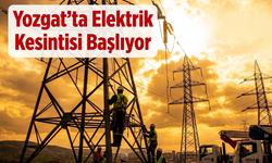 Yozgat Elektrik Kesintisi 26-27 Nisan: İlçe İlçe Kesinti Saatleri Açıklandı