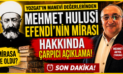 Yozgat’ın manevi değerlerinden Mehmet Hulusi Efendi’nin Mirası Hakkında Çarpıcı Açıklama