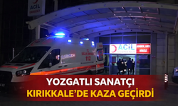 Yozgatlı Sanatçı Kırıkkale’de Kaza Geçirdi