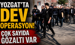 Yozgat’ta Dev Operasyon: Çok Sayıda Gözaltı Var