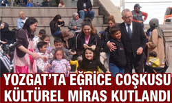 Yozgat’ta “Eğrice” Coşkusu: Kültürel Miras Kutlandı