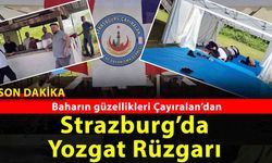 Yozgat Çayıralanlılar Gurbette Bahar Şenliğinde Buluştu! Strasbourg’ta Birlik ve Dayanışma Mesajı