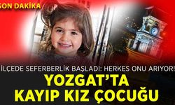 Yozgat'ta kayıp çocuk aranıyor: o ilçede tüm ekipler seferber oldu!