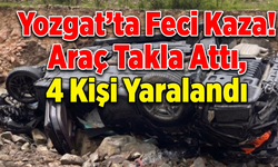 Yozgat’ta Feci Kaza! Araç Takla Attı, 4 Kişi Yaralandı