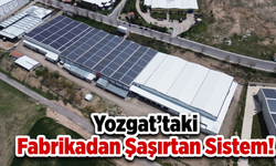Yozgat’taki Fabrikadan Şaşırtan Sistem!