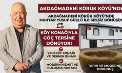 Yozgat'ın Akdağmadeni ilçesi Körük Köyü’nde Muhtar Yusuf Güçlü ile Sessiz Dönüşüm