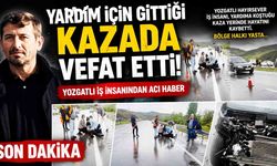 Yozgat’ta Yürek Burkan Olay: Yardım Etmek İsterken Hayatını Kaybetti