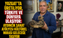 Yozgat’ta Üretiliyor, Türkiye ve Dünyaya Ulaşıyor: Kültürel Mirası Geleceğe Taşıyor