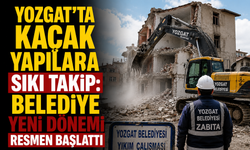 Yozgat’ta Kaçak Yapılara Sıkı Takip: Belediye Yeni Dönemi Resmen Başlattı