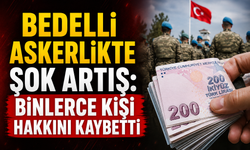 Bedelli Askerlikte Şok Artış: Binlerce Kişi Hakkını Kaybetti