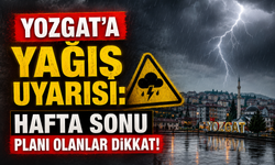 Yozgat'a Yağış Uyarısı: Hafta Sonu Planı Olanlar Dikkat!