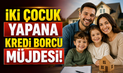 İki Çocuk Yapana Kredi Borcu Müjdesi! Evlilik Kredisinde Yeni Dönem