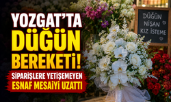 Yozgat’ta Düğün Bereketi! Siparişlere Yetişemeyen Esnaf Mesaiyi Uzattı