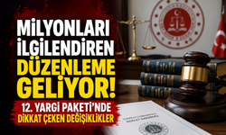 Milyonları İlgilendiren Düzenleme Geliyor! 12. Yargı Paketi’nde Dikkat Çeken Değişiklikler