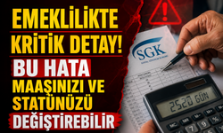 Emeklilikte Kritik Detay! Bu Hata Maaşınızı ve Statünüzü Değiştirebilir