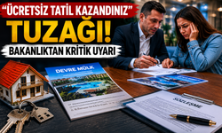 Ücretsiz Tatil Kazandınız Tuzağı! Bakanlıktan Kritik Devre Mülk Uyarısı