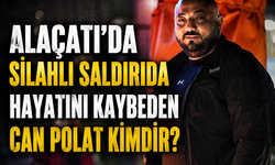 Alaçatı'daki Silahlı Saldırıda Hayatını Kaybeden Can Polat Kimdir?