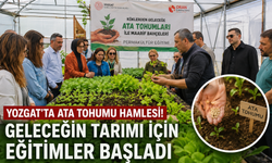 Yozgat'ta Ata Tohumu Hamlesi! Geleceğin Tarımı İçin Eğitimler Başladı