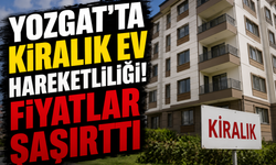 Yozgat'ta Kiralık Ev Hareketliliği! Fiyatlar Şaşırttı