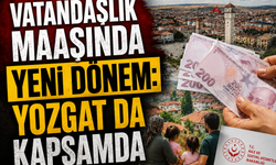 Vatandaşlık Maaşında Yeni Dönem: Yozgat da Kapsamda