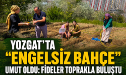 Yozgat’ta Engelsiz Bahçe Umut Oldu: Fideler Toprakla Buluştu