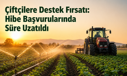 Çiftçilere Destek Fırsatı: Hibe Başvurularında Süre Uzatıldı