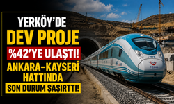 Yerköy’de Dev Proje Yüzde 42’ye Ulaştı: Ankara–Kayseri Hattında Son Durum Şaşırttı