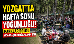 Yozgat’ta Hafta Sonu Yoğunluğu: Parklar Doldu, Vatandaşlar Doğaya Akın Etti