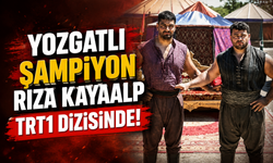 Yozgatlı Şampiyon Rıza Kayaalp TRT1 Dizisinde! Büyük Sürpriz Ekrana Geliyor