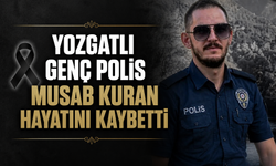 Yozgatlı Genç Polis Musab Kuran Hayatını Kaybetti