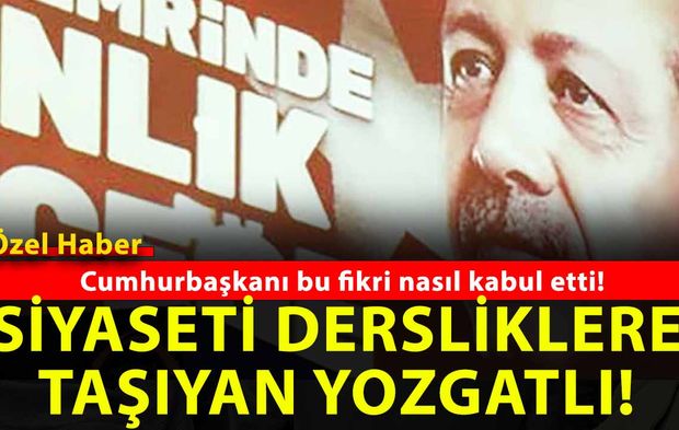 Türkiye’de siyaset ders veren Yozgatlı: Cumhurbaşkanı o gün fikri nasıl kabul etti?