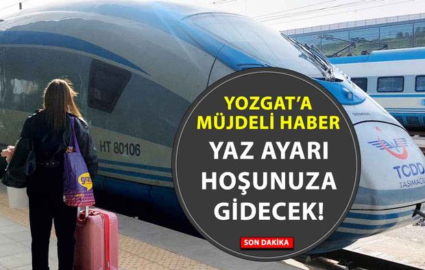 Yaz Tatilinde Yozgat’a Doğrudan YHT Seferleri: Tatile Hız Katacak