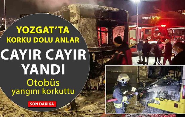 Yozgat’ta park halindeki özel halk otobüsü alev alev yandı