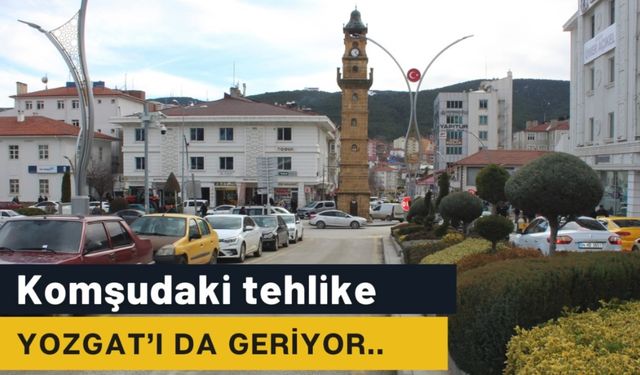 Yozgat'ın komşularında neler oluyor? Yozgat nasıl etkileniyor?