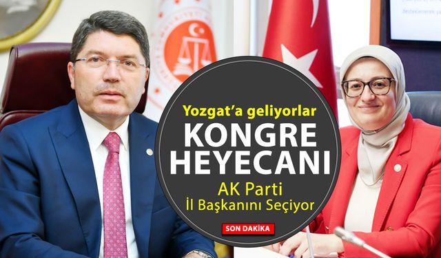 AK Parti’nin Yozgat Kongresine bakan düzeyinde katılım!