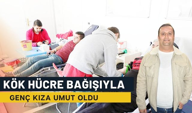 Yozgatlı İlbaş Kök Hücre Bağışıyla Umut Oldu