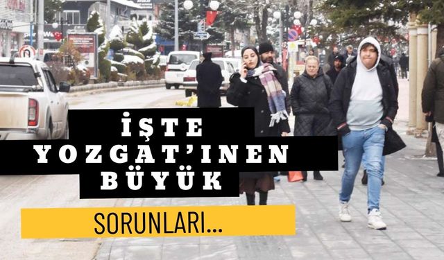 Yozgat’ın En Büyük Problemi Nedir?