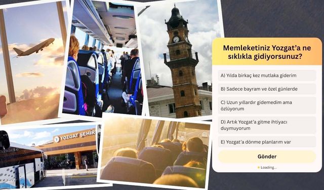 Memleketiniz Yozgat’a Ne Sıklıkla Gidiyorsunuz?