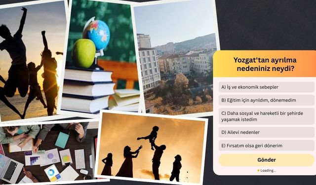 Yozgat'tan ayrılma nedeniniz neydi?