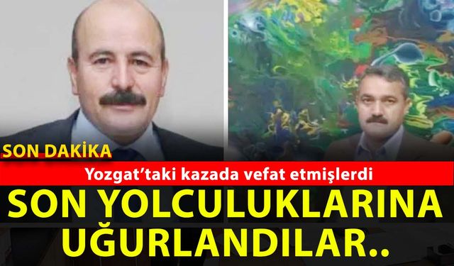 Cenaze dönüşü Yozgat’ta yaşanan kazada vefat etmişlerdi!