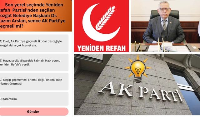 Yerel seçimde Yeniden Refah Partisi'nden seçilen Yozgat Belediye Başkanı Dr. Kazım Arslan, sence AK Parti'ye geçmeli mi?