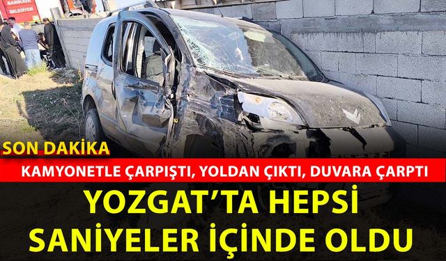 Yozgat’ta Kamyonet ile Hafif Ticari Araç Çarpıştı