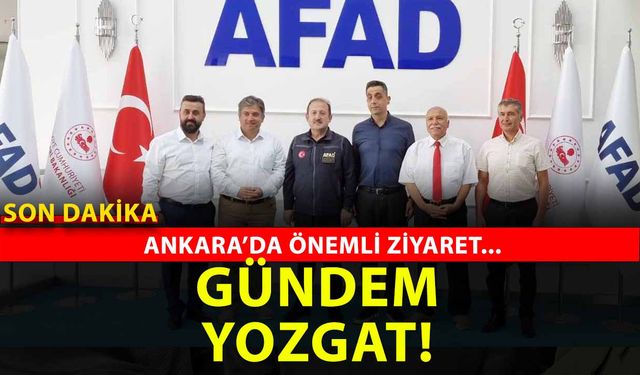 AFAD Başkanı Ali Hamza Pehlivan’ın makamında gündem Yozgat
