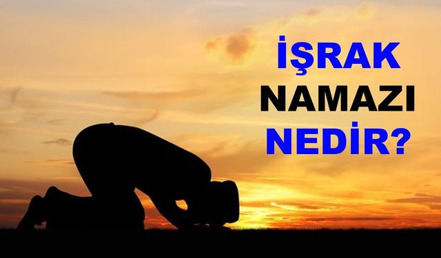 İşrak Namazı Nasıl Kilinir, Kaç Rekattir