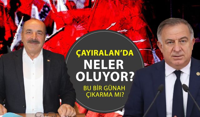 CHP Genel Başkan Yardımcısı Çayıralan’da günah çıkardı!