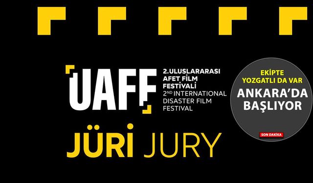 Ankara 2. Uluslararası Afet Film Festivali'ne ünlü isimler jüri oldu!