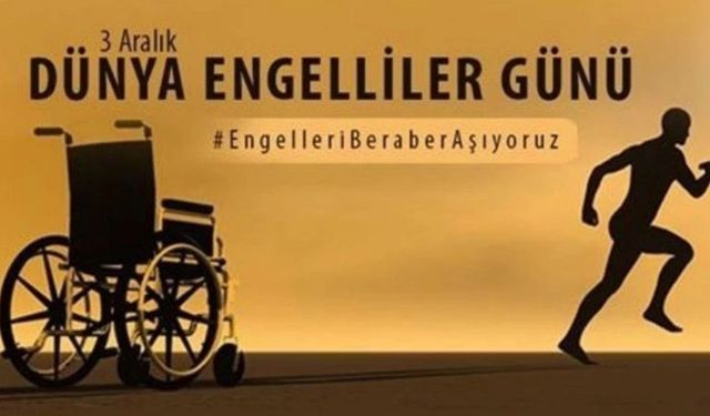 3 Aralık Dünya Engelliler Günü: Erişilebilir Bir Toplum İçin Birlikte Hareket Etmeliyiz