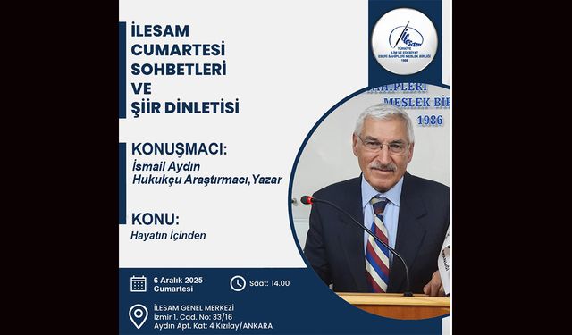 İLESAM Cumartesi Sohbetleri’nin Konuğu Yozgatlı Hemşehrimiz İsmail Aydın Olacak